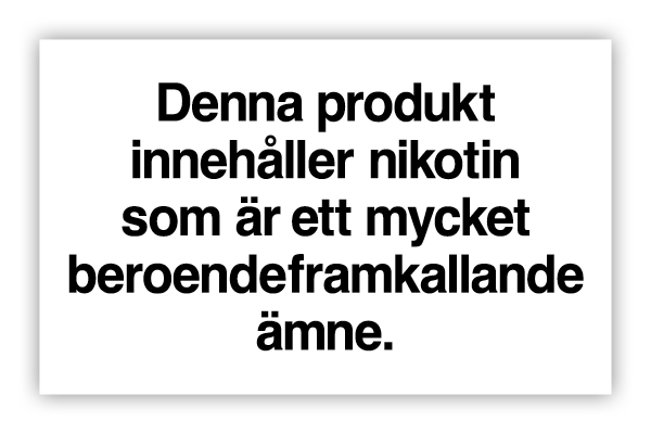 Hälsovarning med lydelse Denna produkt innehåller nikotin som är ett mycket beroendeframkallande ämne.