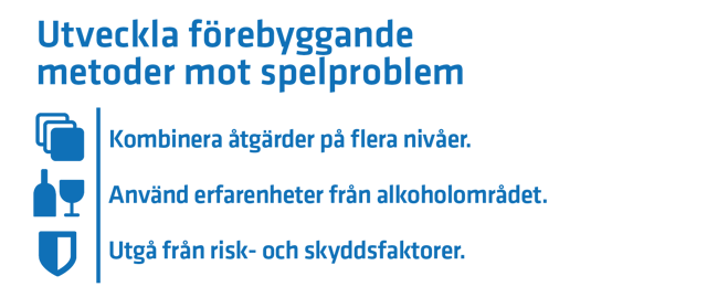 Kombinera åtgärder på flera nivåer, använd erfarenheter från alkoholområdet och utgå från risk- och skyddsfaktorer.